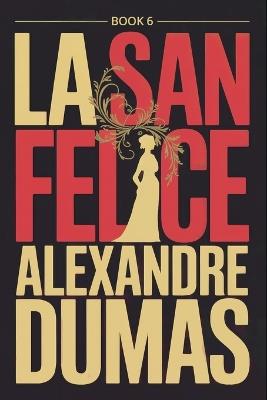 La San Felice - Book 6: A New Translation - Alexandre Dumas - cover