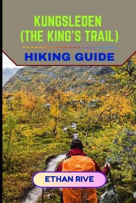 Kungsleden (the King's Trail) Hiking Guide - Ethan Rive - cover