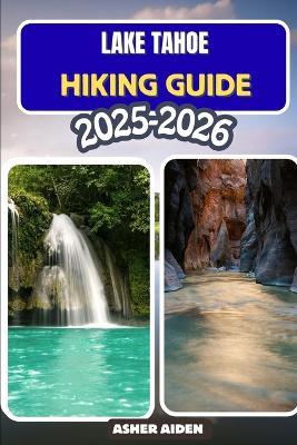 Lake Tahoe Hiking Guide 2025-2026 - Asher Aiden - cover
