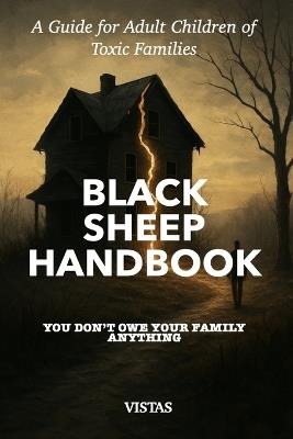 Black Sheep Handbook: A Guide for Adult Children of Toxic Families - Vistas Tech - cover