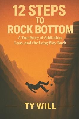 12 Steps To Rock Bottom - Ty Will - cover