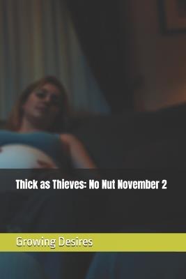 Thick as Thieves: No Nut November 2 - Growing Desires - cover
