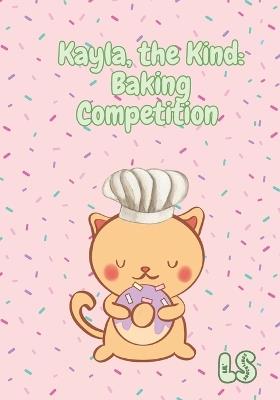 Kayla, The Kind: Baking Competition! - Lil' Snacklings - cover