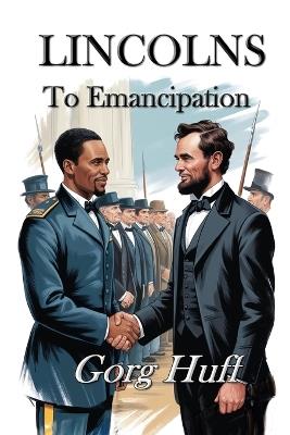 Lincolns: To Emancipation - Gorg Huff - cover