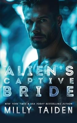 The Alien's Captive Bride - Milly Taiden - cover
