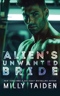 The Alien's Unwanted Bride - Milly Taiden - cover