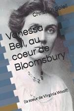 Vanessa Bell, au coeur de Bloomsbury: (la soeur de Virginia Woolf)