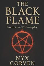 The Black Flame: Luciferian Wisdom, Power, and Sovereignty in a World of Chains