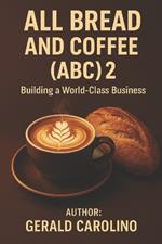 All Bread and Coffee (ABC) 2: Building a World-Class Business
