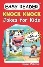 Knock Knock Jokes for Kids (Easy Reader): 70 Illustrated Jokes, Giggles for Growing Minds