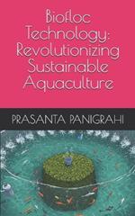 Biofloc Technology: Revolutionizing Sustainable Aquaculture
