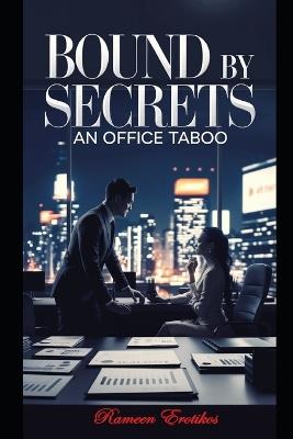 Bound by Secrets: An Office Taboo - Rameen Erotikos - cover