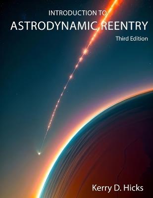 Introduction to Astrodynamic Reentry - Kerry D Hicks - cover