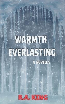 Warmth Everlasting - R A King - cover