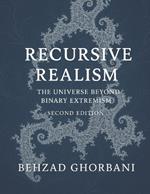 Recursive Realism: The Universe Beyond Binary Extremism