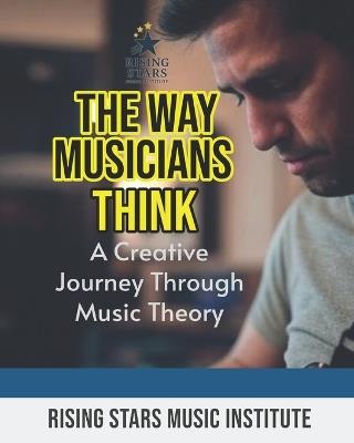 The Way Musicians Think: A Creative Journey Through Music Theory - Wesley Wren - cover