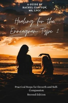 Healing for the Enneagram Type 2: Practical Steps for Growth and Self-Compassion - Rachel Clayton - cover