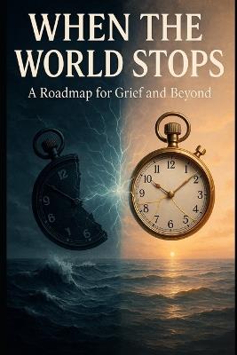 When the World Stops: A Roadmap for Grief and Beyond - Solomon Mpanga - cover