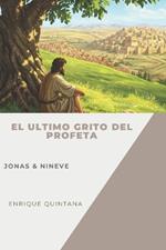 El Ultimo Grito del Profeta: Jonas & Nínive