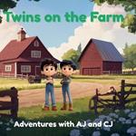 Twins on the Farm: Adventures with AJ and CJ