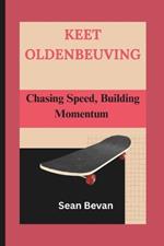 Keet Oldenbeuving: Chasing Speed, Building Momentum
