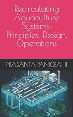 Recirculating Aquaculture Systems: Principles, Design, Operations