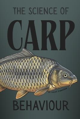 The Science of Carp Behaviour - Tudor Finneran - cover