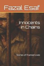 Innocents in Chains: Stories of Framed Lives