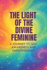 The Light of the Divine Feminine: A Journey to Self-Awareness and Empowerment