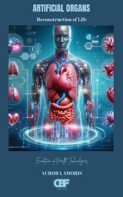 Artificial Organs: Reconstruction of Life - Aurora Amoris - cover