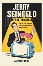 Jerry Seinfeld: UNFROSTED GENIUS: How the King of Comedy Baked Up a New Chapter in Hollywood