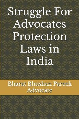 Struggle For Advocates Protection Laws in India - Bharat Bhushan Pareek - cover