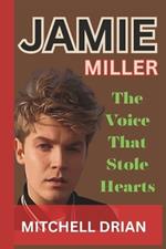 Jamie Miller: The Voice That Stole Hearts