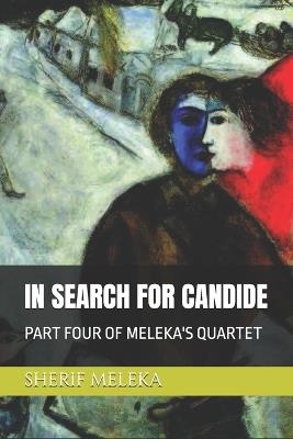 In Search for Candide: Part Four of Meleka's Quartet - Sherif Meleka - cover