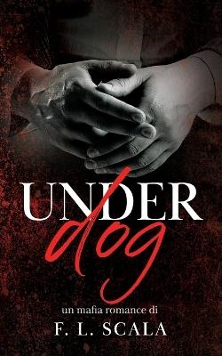 UnderDog - F L Scala - cover