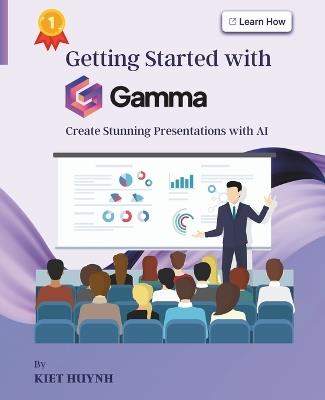 Getting Started with Gamma: Create Stunning Presentations with AI - Kiet Huynh - cover