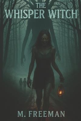 The Whisper Witch: Atral Benbow - Michael S Freeman - cover