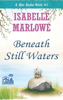 Beneath Still Waters (A Blue Harbor Novel ) - Isabelle Marlowe - cover