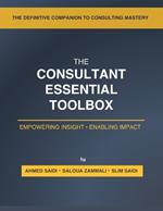 The Consultant's Essential Toolbox: Models, Frameworks, and Templates to Elevate Your Strategy and Consulting Practice