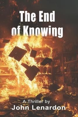The End of Knowing - John Lenardon - cover