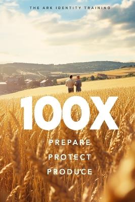 100x: Prepare - Protect - Produce - Travis Gluckler - cover