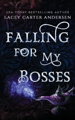 Falling For My Bosses: A Standalone Reverse Harem Romance - Lacey Carter Andersen - cover