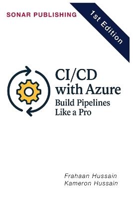 CI/CD with Azure: Build Pipelines Like a Pro - Kameron Hussain,Frahaan Hussain - cover