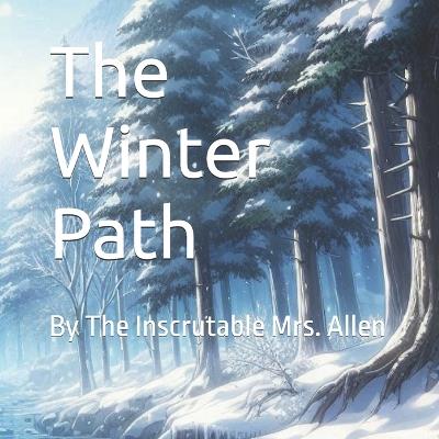 The Winter Path: By The Inscrutable Mrs. Allen - Charles Percival Everhart,Inscrutable Allen - cover