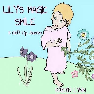 Lily's Magic Smile: A Cleft Lip Journey - Kristin Lynn Vagg - cover