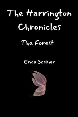 The Harrington Chronicles: The Forest - Erica Bankier - cover