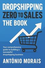 Dropshipping: Zero to Sales - The Book
