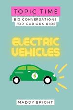 Topic Time - Electric Vehicles: Big Conversations for Curious Kids