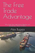 The Free Trade Advantage: Why Tariffs Fail, Trade Barriers Backfire, and Globalization Makes Us Richer