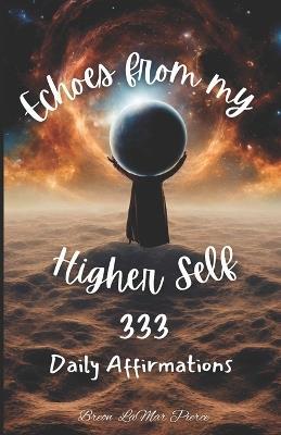 Echoes from My Higher Self: 333 Daily Affirmations - Breon Lamar Pierce - cover